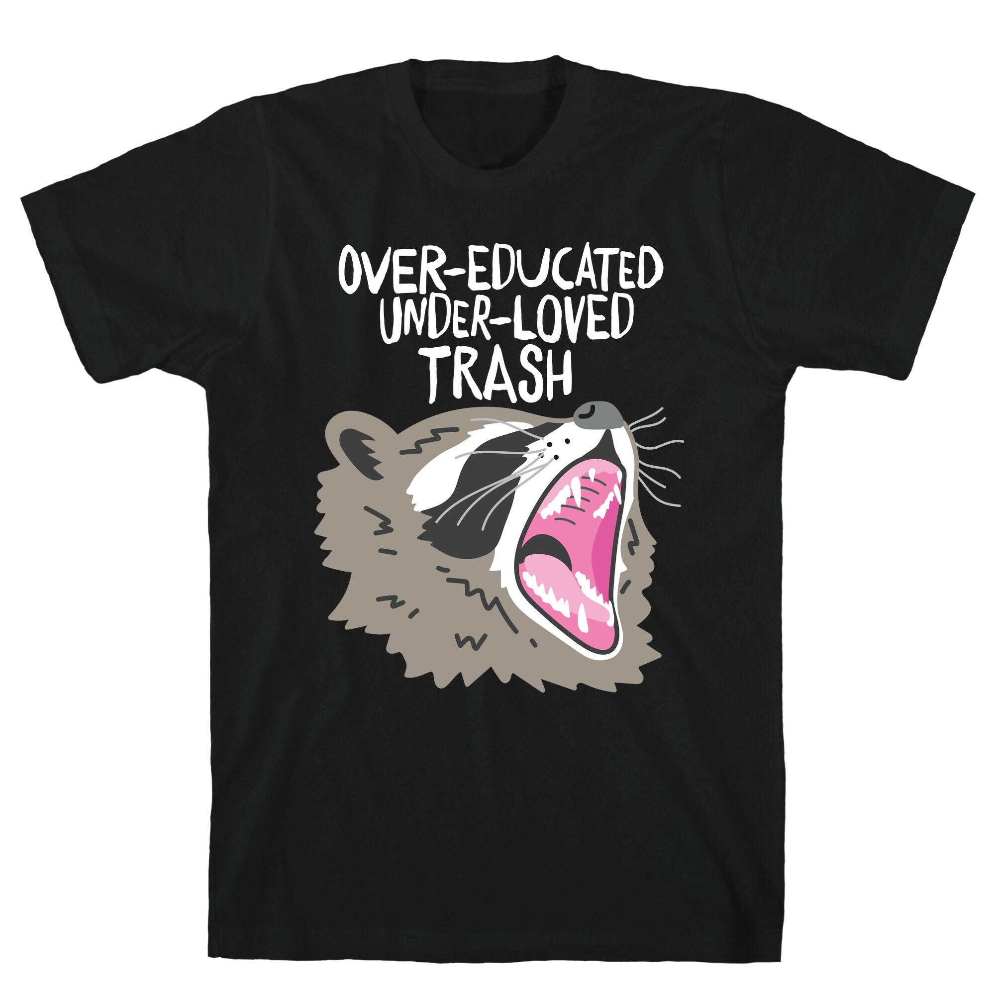 Over-educated Under-loved Trash Raccoon T-Shirt